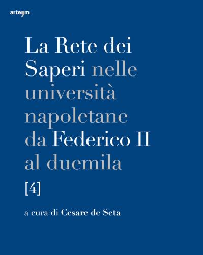 La Rete Dei Saperi Nelle Universit Napoletane Da Federico Ii Al Duemila. Vol. 4