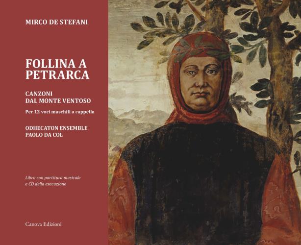 Follina A Petrarca. Canzoni Dal Monte Ventoso. Per 12 Voci Maschili A Cappella. Con Cd-audio