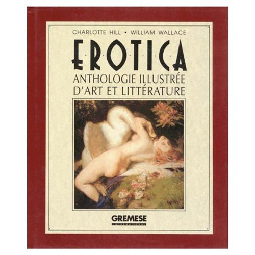 Erotica. Anthologie Illustre D'art Et Littrature