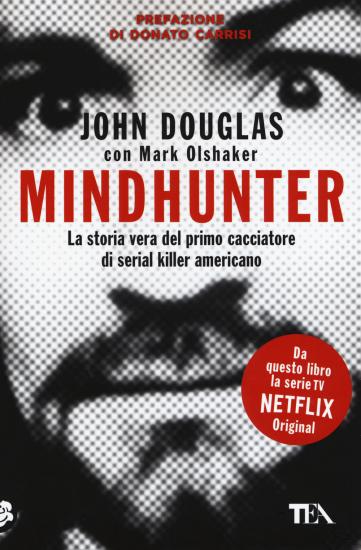 Mindhunter. La storia vera del primo cacciatore di serial killer americano