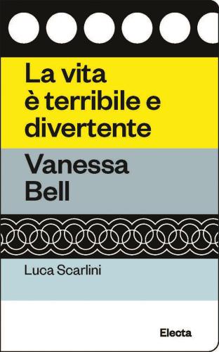 La Vita  Terribile E Divertente. Vanessa Bell