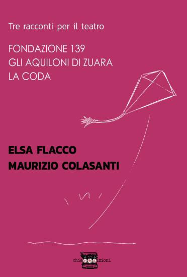 Tre racconti per il teatro: Fondazione 139-Gli aquiloni di Zuara-La coda