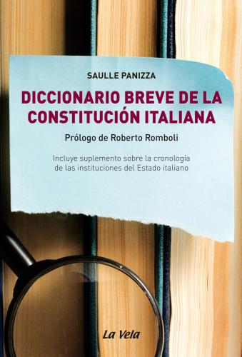 Diccionario Breve De La Constitucin Italiana. Incluye Suplemento Sobre La Cronologa De Las Instituciones Del Estado Italiano