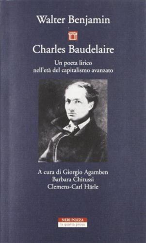 Charles Baudelaire. Un Poeta Lirico Nell'et Del Capitalismo Avanzato