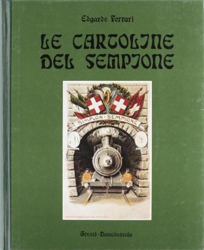 Le Cartoline Del Sempione. Storia Del Sempione 1890-1913