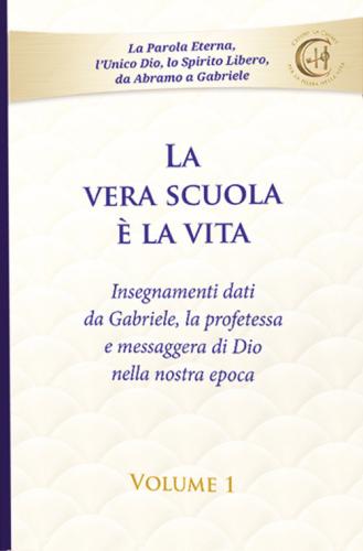 La Vera Scuola  La Vita. Vol. 1