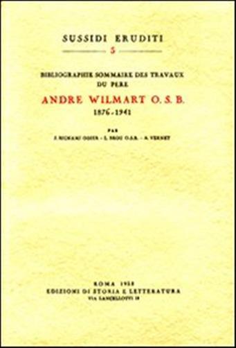 Bibliographie sommaire des travaux du pre Andr Wilmart osb (1876-1941)