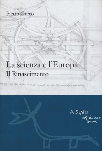 La Scienza E L'europa. Il Rinascimento