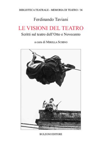 Le Visioni Del Teatro. Scritti Sul Teatro Dell'otto E Novecento
