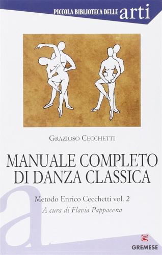 Manuale Completo Di Danza Classica. Vol. 2 - Metodo Enrico Cecchetti