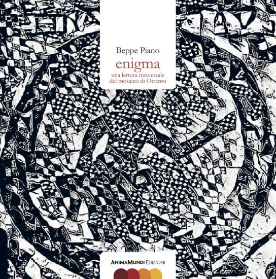 Enigma. Una lettura trasversale del mosaico di Otranto