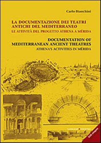La Documentazione Dei Teatri Antichi Del Mediterraneo. Le Attivit Del Progetto Athena A Mrida. Ediz. Italiana E Inglese. Con Cd-rom