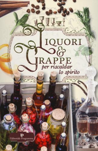 Liquori & Grappe Per Riscaldar Lo Spirito