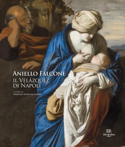 Aniello Falcone. Il Velzquez Di Napoli