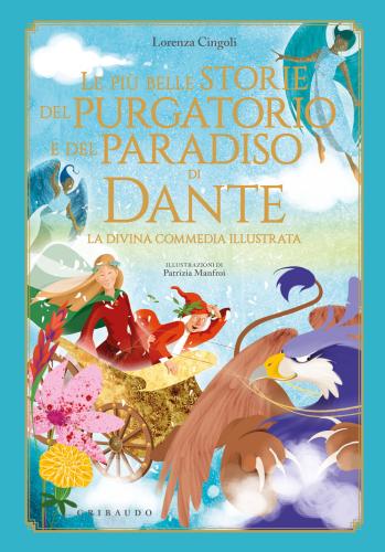 Le Pi Belle Storie Del Purgatorio E Del Paradiso Di Dante. La Divina Commedia. Ediz. A Colori