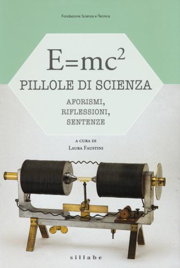 E=mc. Pillole di scienza: aforismi, riflessioni, sentenze