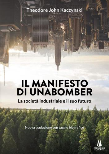 Il Manifesto Di Unabomber. La Societ Industriale E Il Suo Futuro