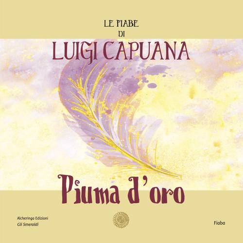 Piuma D'oro. Le Fiabe Di Luigi Capuana