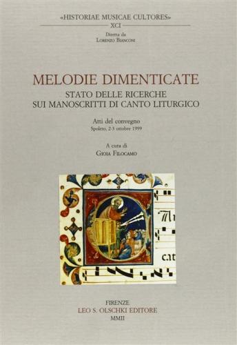 Melodie Dimenticate. Stato Delle Ricerche Sui Manoscritti Di Canto Liturgico. Atti Del Convegno (spoleto, 2-3 Ottobre 1999)