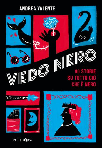 Vedo Nero. 90 Storie Su Tutto Ci Che  Nero