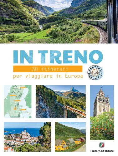 In Treno. 30 Itinerari Per Viaggiare In Europa