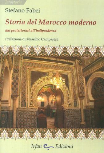 Storia Del Marocco Moderno. Dai Protettorati All'indipendenza