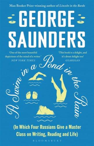 A Swim In A Pond In The Rain: From The Man Booker Prize-winning, New York Times-bestselling Author Of Lincoln In The Bardo