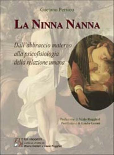 La Ninna Nanna. Dall'abbraccio Materno Alla Psicofisiologia Della Relazione Umana