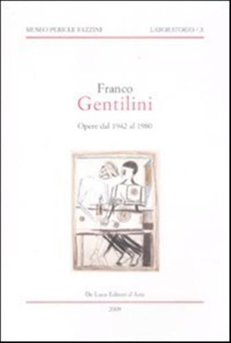 Franco Gentilini. Opere Dal 1942 Al 1980. Catalogo Della Mostra (assisi, 29 Marzo-29 Maggio 2009; Longiano, 6 Giugno-30 Agosto 2009)