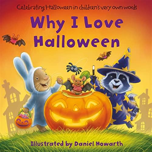 Why I Love Halloween: Celebrate Everything Thats Special About Halloween In This Fun, Illustrated Childrens Picture Book - Perfect For The Youngest Of Readers!