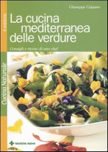 La Cucina Mediterranea Delle Verdure. Consigli E Ricette Di Uno Chef