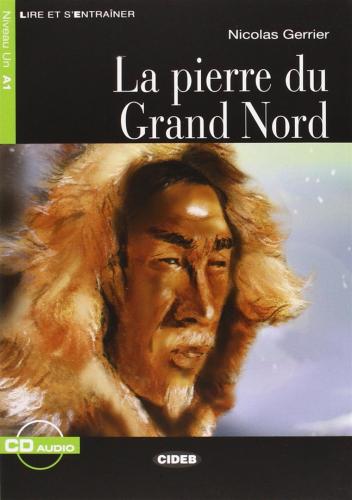 La Pierre Du Grand Nord. Con Cd Audio