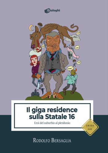 Il Giga Residence Sulla Statale 16. Eroi Del Suburbio Al Plenilunio