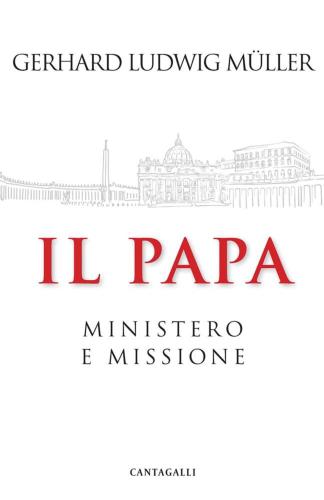 Il Papa. Ministero E Missione