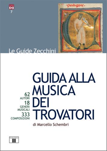 Guida Alla Musica Dei Trovatori. 62 Autori. 18 Generi Musicali. 333 Composizioni
