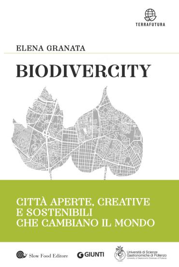 Biodivercity. Citt aperte, creative e sostenibili che cambiano il mondo