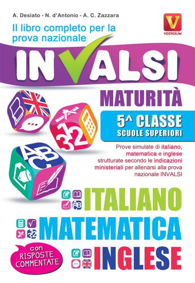 Il libro completo per la prova nazionale INVALSI. Maturit, 5 classe Scuole superiori. Italiano, matematica e inglese