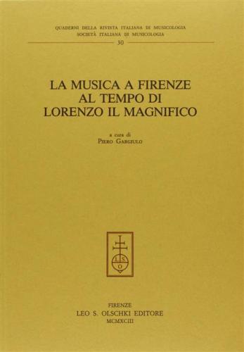 La Musica A Firenze Al Tempo Di Lorenzo Il Magnifico. Atti Del Congresso Nazionale Di Studi (firenze, 15-17 Giugno 1992)