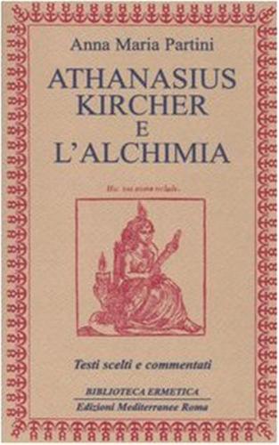 Athanasius Kircher E L'alchimia. Testi Scelti E Commentati