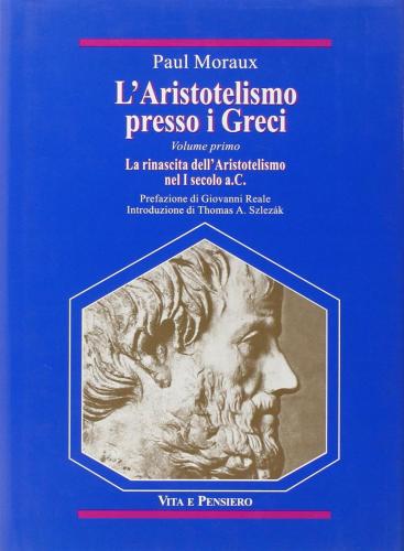 L'aristotelismo Presso I Greci. La Rinascita Dell'aristotelismo Nel I Secolo A. C.
