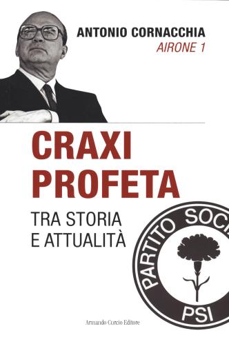 Craxi Profeta. Tra Storia E Attualit