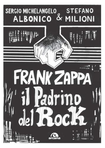 Frank Zappa. Il Padrino Del Rock