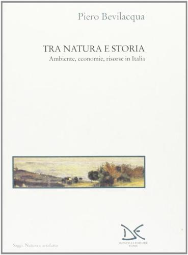 Tra Natura E Storia. Ambiente, Economie, Risorse In Italia