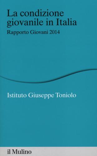La Condizione Giovanile In Italia. Rapporto Giovani 2014