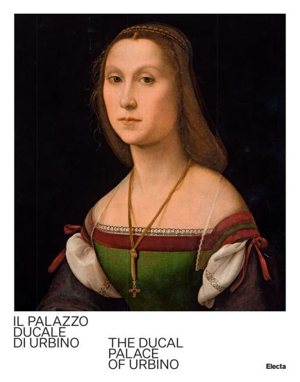 Il Palazzo Ducale di Urbino-The Ducal Palace of Urbino. Ediz. bilingue