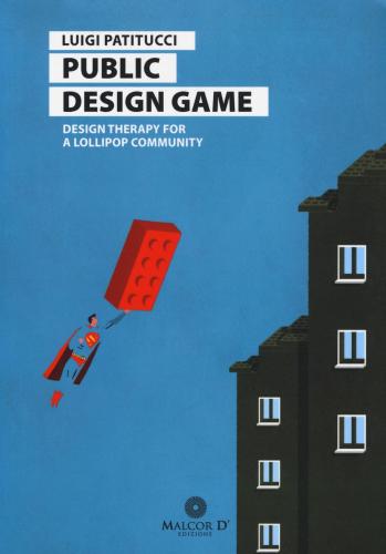 Public Design Game. Design Therapy For A Lollipop Community. Ediz. Italiana