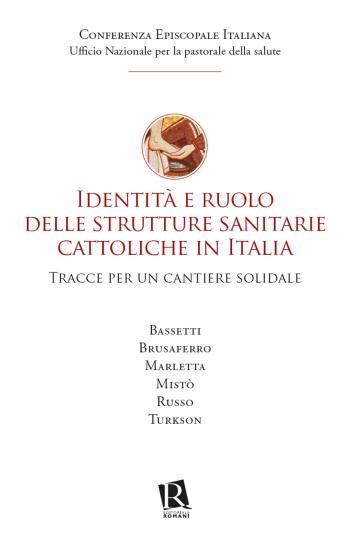Identit e ruolo delle strutture sanitarie cattoliche in Italia. Tracce per un cantiere solidale