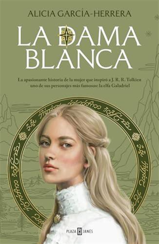 La Dama Blanca / The White Lady: La Historia De La Mujer Que Inspir A J. R. R. Tolkien Uno De Sus Personajes Ms Famosos De El Seor De Los Anillos
