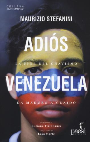 Adis Venezuela. La Fine Del Chavismo Da Maduro A Guaid