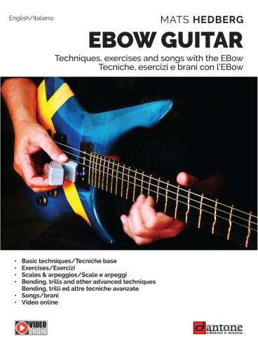 Ebow Guitar. Tecniche, Esercizi E Brani Con L'ebow-tecniques, Excercises And Songs With The Ebow. Metodo. Ediz. Bilingue